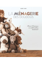 La menagerie des doudous - plus de 40 anima ux en crochet a caliner tendrement !