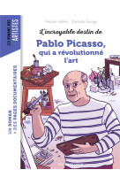 L-incroyable destin de pablo picasso, qui a revolutionne l-art moderne