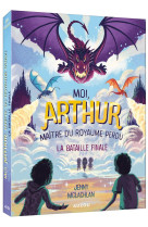 Moi, arthur - moi arthur, maitre du royaume perdu tome 3 - la bataille finale