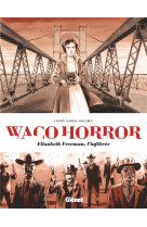 Waco horror - elisabeth freeman, l-infiltree