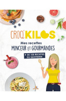 Croq-kilos 5 - mes recettes minceur et gourmandes du quotidien