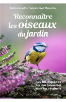 Reconnaitre les oiseaux du jardin - les 60 especes les plus frequentes dans nos regions