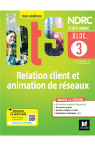 Bloc 3 - relation client et animation de reseaux - bts ndrc 1re & 2e annees - ed.2022 - livre eleve