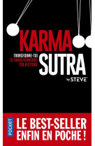 Karma sutra - transforme-toi, tu transformeras ton histoire