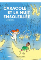 Caracole et la nuit ensoleillee