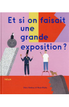 Et si on faisait une  grande exposition ?