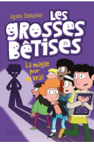 Les grosses betises t02: la magie pour de vrai !