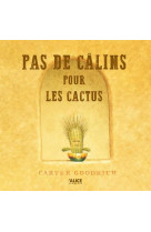 Pas de calins pour les cactus