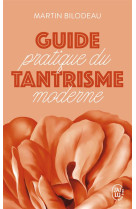 Guide pratique du tantrisme moderne