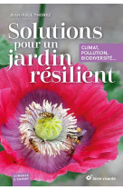 Solutions pour un jardin resilient - climat, pollution, biodiversite...