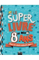 Le super livre de mes 8 ans