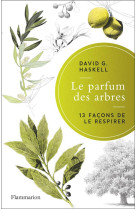 Le parfum des arbres - 13 facons de le respirer