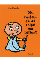 Dis, c-est toi qui as chipe ma tetine