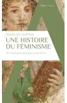 Une histoire du feminisme de l-antiquite grecque a nos jours