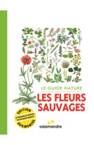 Le guide nature les fleurs sauvages 2e edition