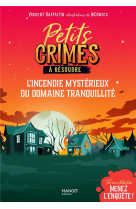 Petits crimes a resoudre - l-incendie mysterieux du domaine tranquillite