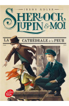 Sherlock, lupin et moi - tome 4 - la cathedrale de la peur