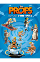 Les profs : refont l-histoire - tome 01