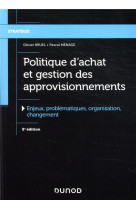 Politique d-achat et gestion des approvisionnements - 5e ed. - enjeux, problematiques, organis - enj