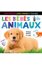 Mon premier livre sonore a toucher - bebes animaux