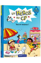 Les heros du cp - niveau 1 - tous en vacances !