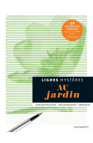 Lignes mysteres - au jardin