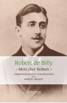 Mon cher robert. correspondances et conversations avec marcel proust