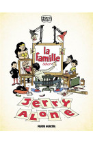 La famille selon jerry alone - tome 01