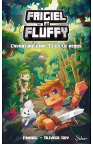 Frigiel et fluffy - l-aventure dont tu es le heros