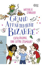 Grand appartement bizarre - tome 4 catastrophe, une lettre d-amour ! - vol04