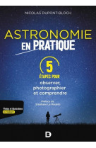 L-astronomie en pratique : 5 etapes pour observer, photographier et comprendre