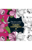 Petit livre à colorier - fleurs exotiques