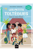 Les petits tolteques - t06 - les petits tolteques - dans le coeur d-itzel - cp/ce1 6/7 ans