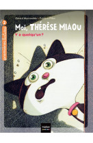 Moi, therese miaou - t11 - moi, therese miaou - y a quelqu-un ? cp/ce1 6/7 ans