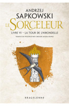 Sorceleur, t6 : la tour de l-hirondelle