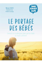 Tout savoir sur le portage des bebes - acquerir les bons gestes pour porter votre bebe en toute secu