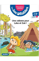 Les incollables - premieres lectures - une cabane pour luka et zoe - tome 14 - niveau 1