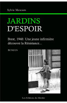 Jardins d-espoir - brest, 1940. une jeune infirmiere decouvre la resistance