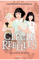 Le cercle des rebelles t1: le reve de rose