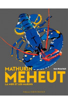 Mathurin meheut, la mer et les marins (broc he)