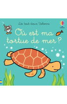 Ou est ma tortue de mer ? - les tout-doux usborne - livre