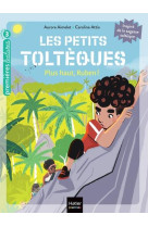 Les petits tolteques - t08 - les petits tolteques - plus haut, ruben ! - cp/ce1 6/7 ans