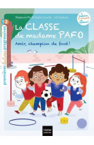 La classe de madame pafo - t05 - la classe de madame pafo -  amir, champion de foot - cp 6/7 ans