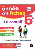 La compil- 5e  : francais, maths et anglais - fiches de revision & exercices dans toutes les matiere