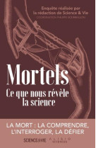 Mortels. ce que nous revele la science