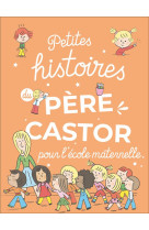 Petites histoires du pere castor pour la maternelle