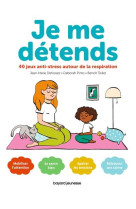 Je me detends ! (ne 1, 2, 3 je respire) - 40 jeux anti-stress autour de la respiration