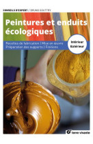 Peintures et enduits ecologiques - nouvelle edition enrichie - recettes de fabrication -  mise en oe