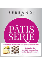 Patisserie - toutes les techniques et recettes d-une ecole d-excellence