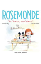 Rosemonde - tome 3 - dis charlus, tu m-aimes ?